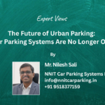 The Future of Urban Parking: Why Car Parking Systems Are No Longer Optional